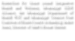 Butterflies By Grace joined Integrative Health and Wellness, Mississippi SIDS Alliance, the Mississippi Department of Health WIC and Mississippi Tobacco Free Coalition of Hinds County in thanking Jackie Jones, Director of Matt's House Shelter.