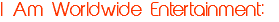 I Am Worldwide Entertainment: