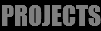PROJECTS